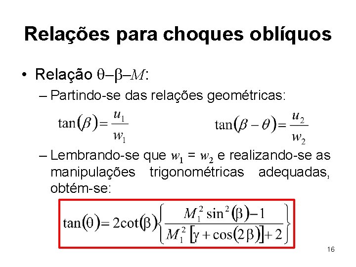 Relações para choques oblíquos • Relação q-b-M: – Partindo-se das relações geométricas: – Lembrando-se