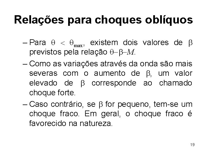 Relações para choques oblíquos – Para q < qmax, existem dois valores de b