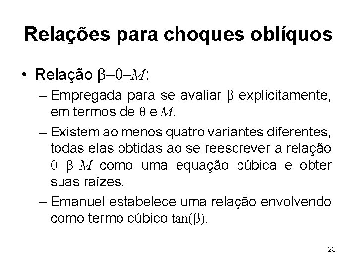 Relações para choques oblíquos • Relação b-q-M: – Empregada para se avaliar β explicitamente,