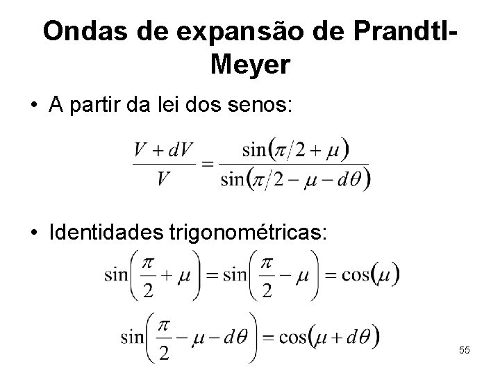 Ondas de expansão de Prandtl. Meyer • A partir da lei dos senos: •