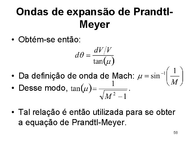 Ondas de expansão de Prandtl. Meyer • Obtém-se então: • Da definição de onda