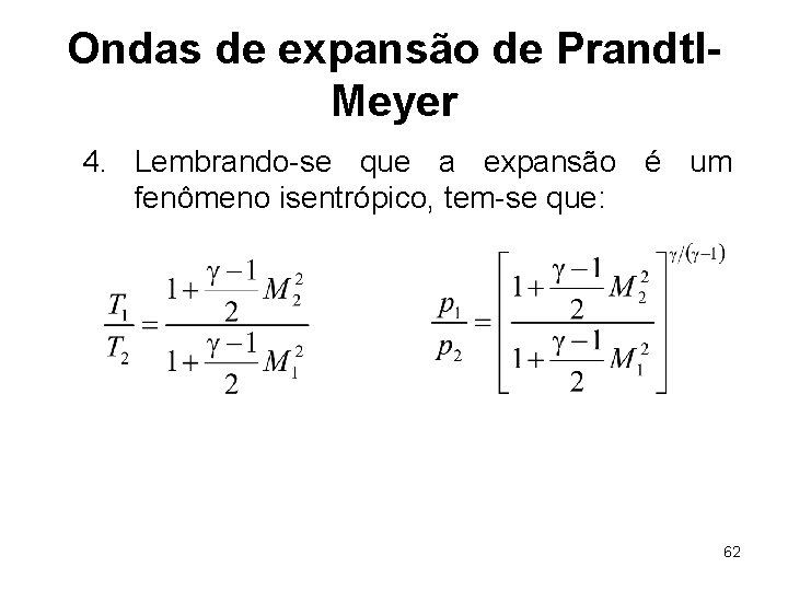 Ondas de expansão de Prandtl. Meyer 4. Lembrando-se que a expansão é um fenômeno