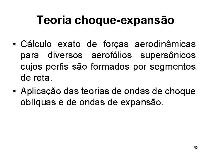 Teoria choque-expansão • Cálculo exato de forças aerodinâmicas para diversos aerofólios supersônicos cujos perfis