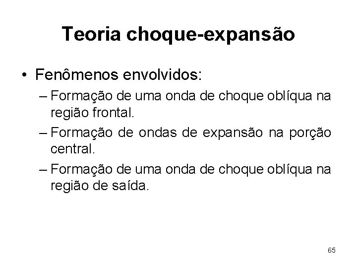 Teoria choque-expansão • Fenômenos envolvidos: – Formação de uma onda de choque oblíqua na