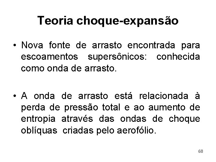 Teoria choque-expansão • Nova fonte de arrasto encontrada para escoamentos supersônicos: conhecida como onda