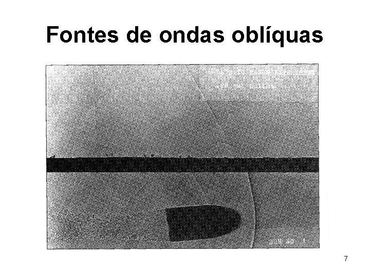 Fontes de ondas oblíquas 7 