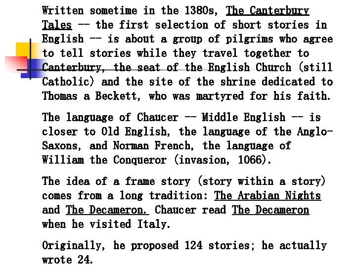 Written sometime in the 1380 s, The Canterbury Tales -- the first selection of