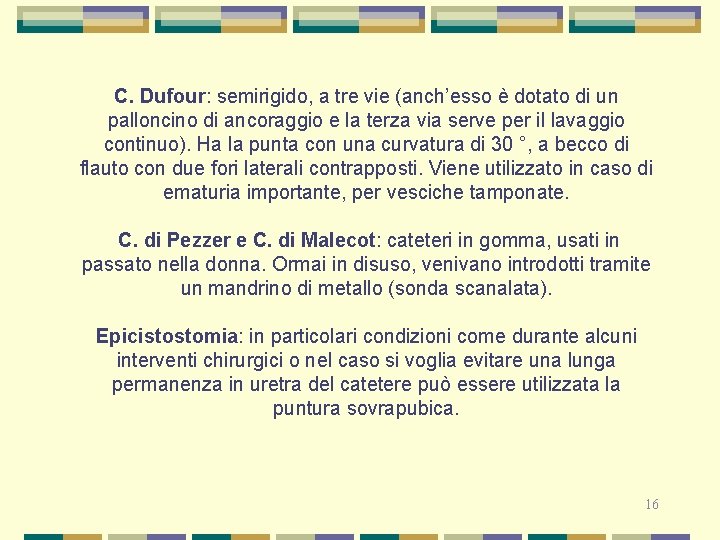 C. Dufour: semirigido, a tre vie (anch’esso è dotato di un palloncino di ancoraggio