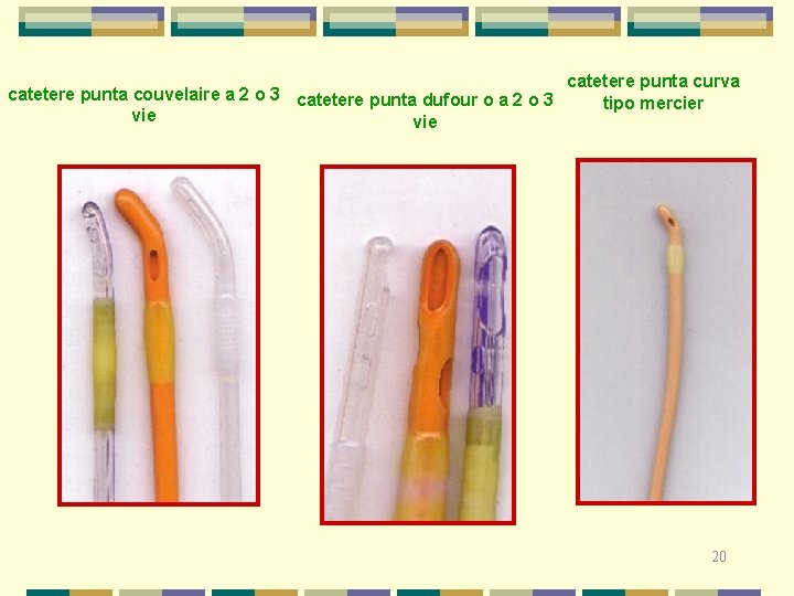 catetere punta couvelaire a 2 o 3 catetere punta dufour o a 2 o