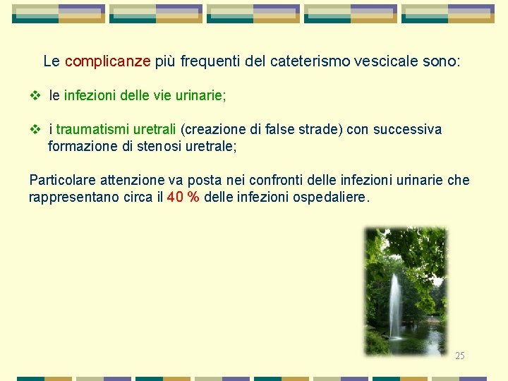 Le complicanze più frequenti del cateterismo vescicale sono: v le infezioni delle vie urinarie;