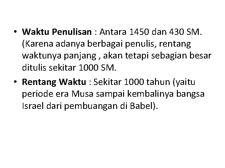  • Waktu Penulisan : Antara 1450 dan 430 SM. (Karena adanya berbagai penulis,