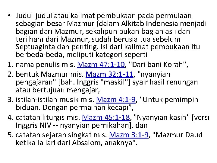  • Judul-judul atau kalimat pembukaan pada permulaan sebagian besar Mazmur (dalam Alkitab Indonesia