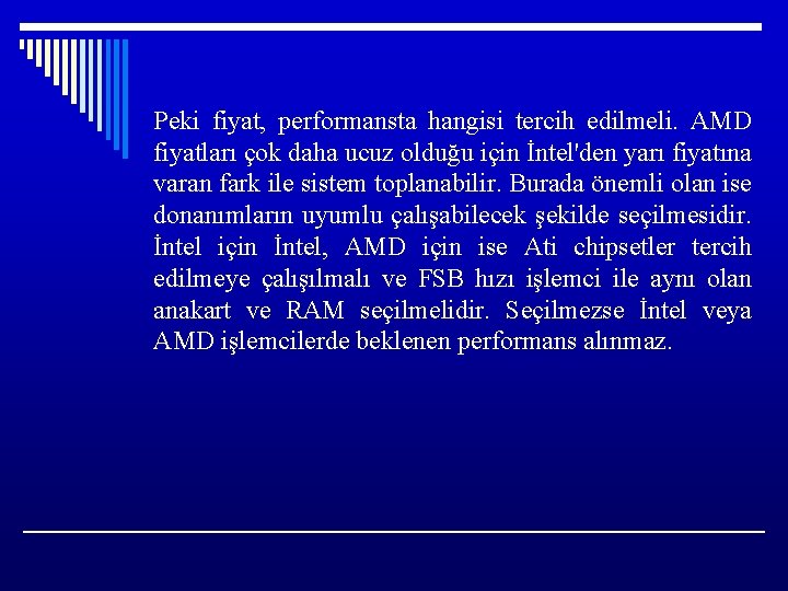 Peki fiyat, performansta hangisi tercih edilmeli. AMD fiyatları çok daha ucuz olduğu için İntel'den