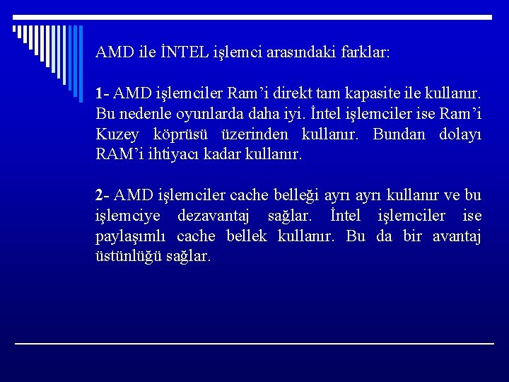 AMD ile İNTEL işlemci arasındaki farklar: 1 - AMD işlemciler Ram’i direkt tam kapasite