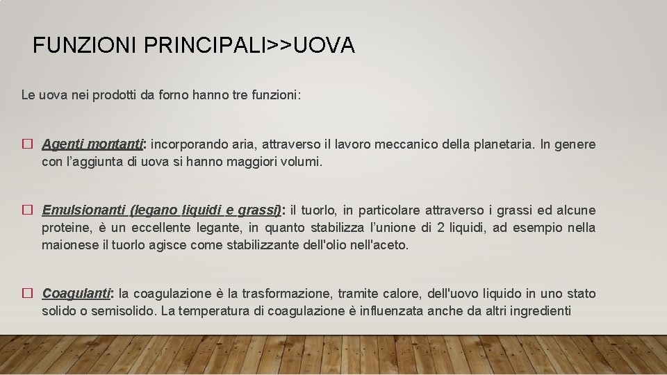 FUNZIONI PRINCIPALI>>UOVA Le uova nei prodotti da forno hanno tre funzioni: � Agenti montanti: