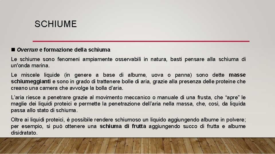 SCHIUME Overrun e formazione della schiuma Le schiume sono fenomeni ampiamente osservabili in natura,