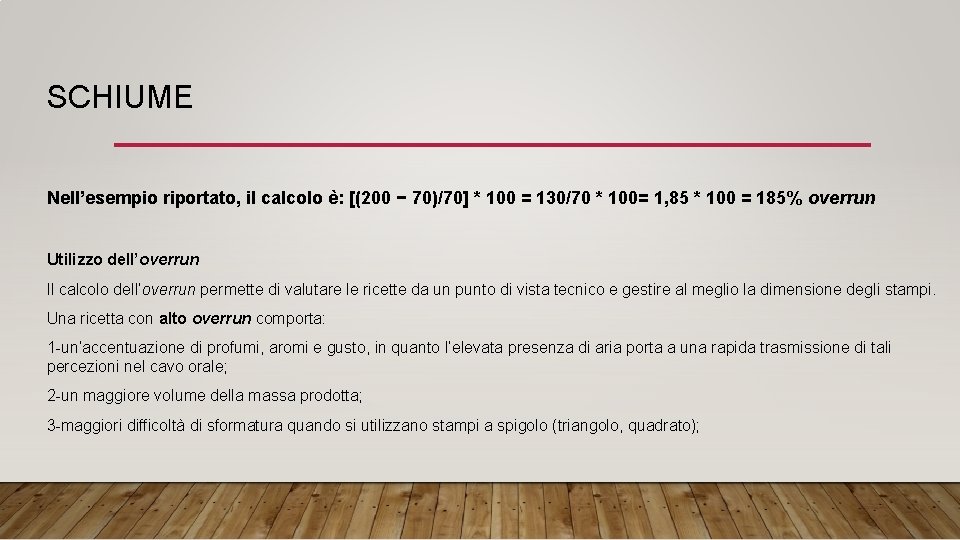 SCHIUME Nell’esempio riportato, il calcolo è: [(200 − 70)/70] * 100 = 130/70 *