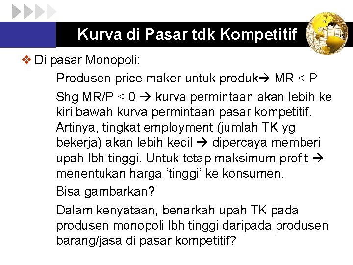 Kurva di Pasar tdk Kompetitif v Di pasar Monopoli: Produsen price maker untuk produk