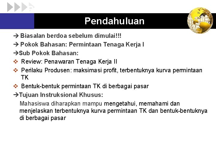 Pendahuluan Biasalan berdoa sebelum dimulai!!! Pokok Bahasan: Permintaan Tenaga Kerja I Sub Pokok Bahasan: