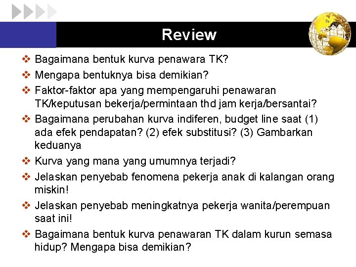 Review v Bagaimana bentuk kurva penawara TK? v Mengapa bentuknya bisa demikian? v Faktor-faktor