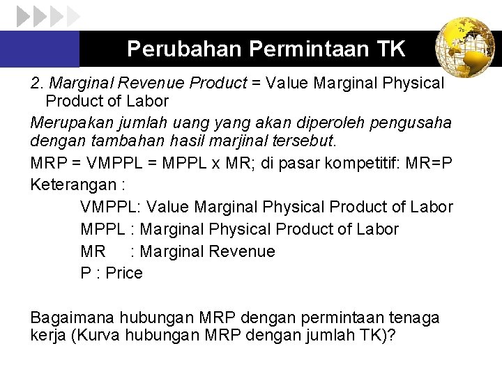 Perubahan Permintaan TK 2. Marginal Revenue Product = Value Marginal Physical Product of Labor