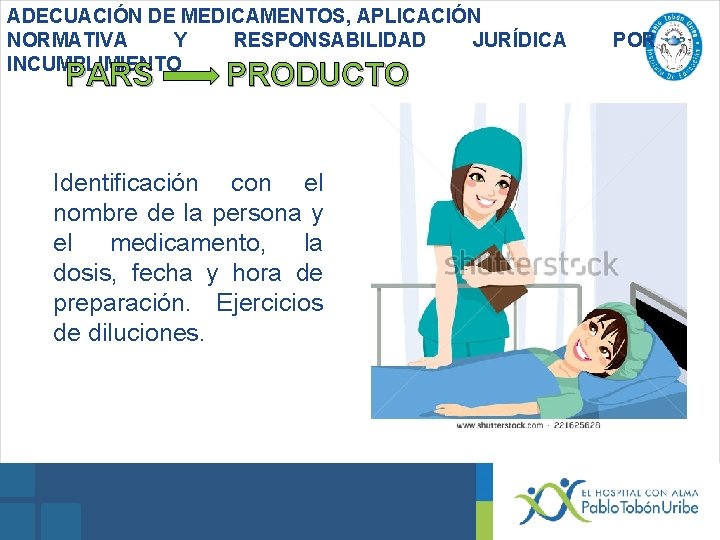 ADECUACIÓN DE MEDICAMENTOS, APLICACIÓN NORMATIVA Y RESPONSABILIDAD JURÍDICA INCUMPLIMIENTO PARS PRODUCTO Identificación con el