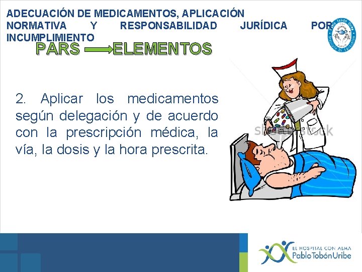 ADECUACIÓN DE MEDICAMENTOS, APLICACIÓN NORMATIVA Y RESPONSABILIDAD JURÍDICA INCUMPLIMIENTO PARS ELEMENTOS 2. Aplicar los