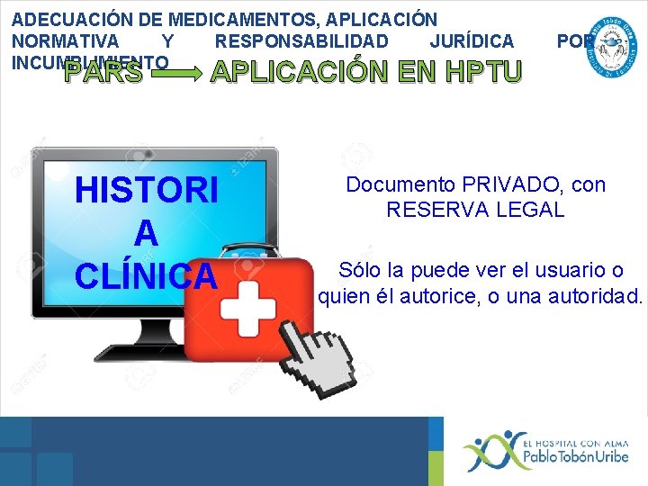 ADECUACIÓN DE MEDICAMENTOS, APLICACIÓN NORMATIVA Y RESPONSABILIDAD JURÍDICA INCUMPLIMIENTO PARS POR APLICACIÓN EN HPTU