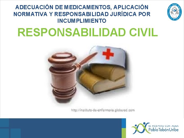 ADECUACIÓN DE MEDICAMENTOS, APLICACIÓN NORMATIVA Y RESPONSABILIDAD JURÍDICA POR INCUMPLIMIENTO RESPONSABILIDAD CIVIL 