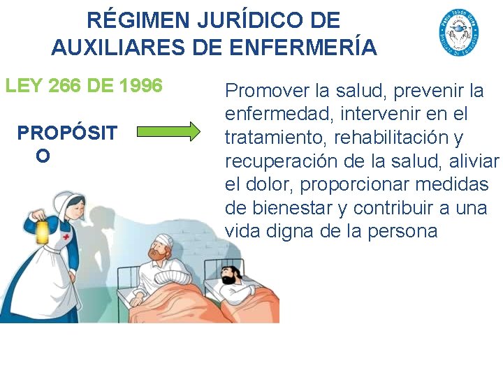 RÉGIMEN JURÍDICO DE AUXILIARES DE ENFERMERÍA LEY 266 DE 1996 PROPÓSIT O Promover la