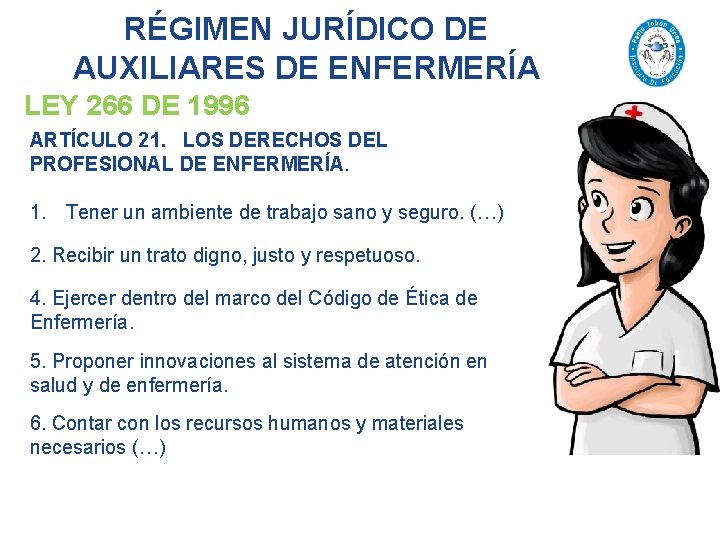 RÉGIMEN JURÍDICO DE AUXILIARES DE ENFERMERÍA LEY 266 DE 1996 ARTÍCULO 21. LOS DERECHOS