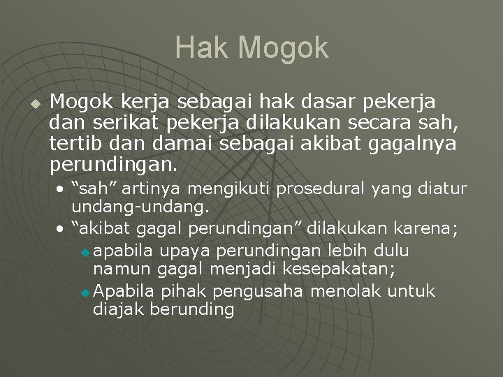 Hak Mogok u Mogok kerja sebagai hak dasar pekerja dan serikat pekerja dilakukan secara