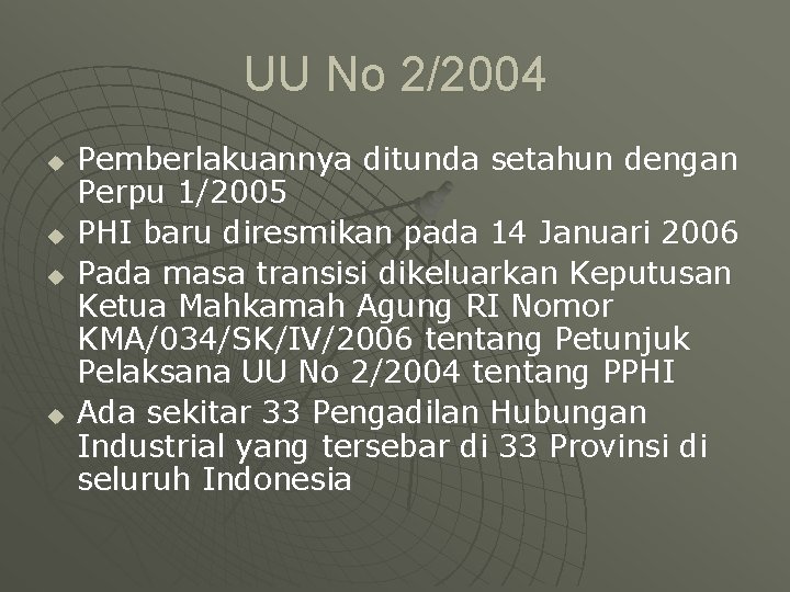 UU No 2/2004 u u Pemberlakuannya ditunda setahun dengan Perpu 1/2005 PHI baru diresmikan
