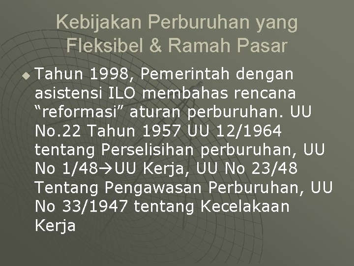 Kebijakan Perburuhan yang Fleksibel & Ramah Pasar u Tahun 1998, Pemerintah dengan asistensi ILO