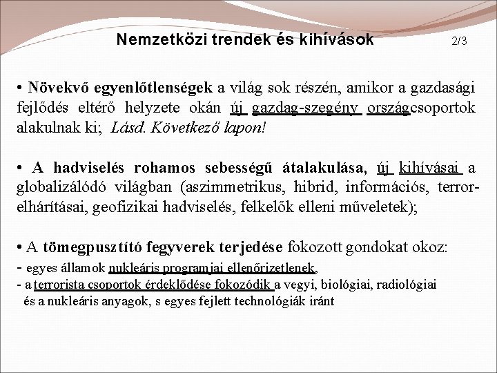 Nemzetközi trendek és kihívások 2/3 • Növekvő egyenlőtlenségek a világ sok részén, amikor a