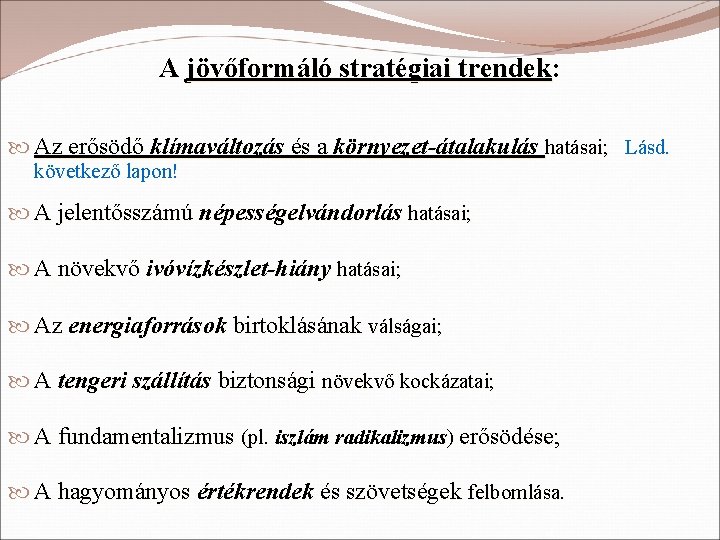 A jövőformáló stratégiai trendek: Az erősödő klímaváltozás és a környezet-átalakulás hatásai; Lásd. következő lapon!