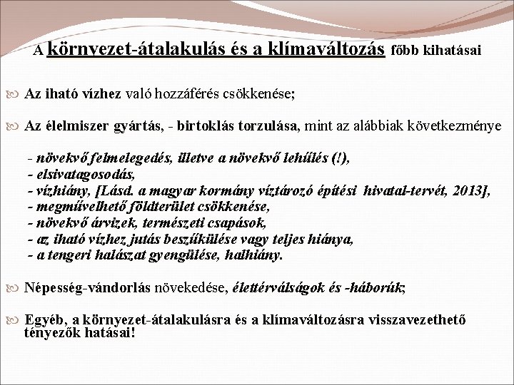 A környezet-átalakulás és a klímaváltozás főbb kihatásai Az iható vízhez való hozzáférés csökkenése; Az