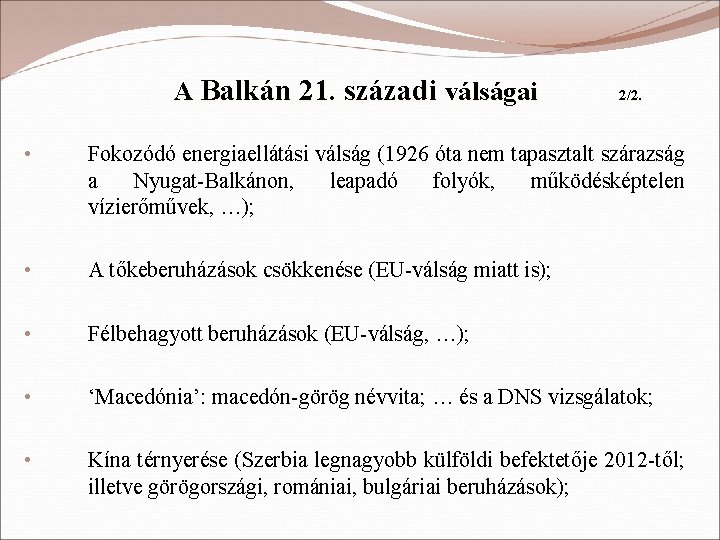 A Balkán 21. századi válságai 2/2. • Fokozódó energiaellátási válság (1926 óta nem tapasztalt