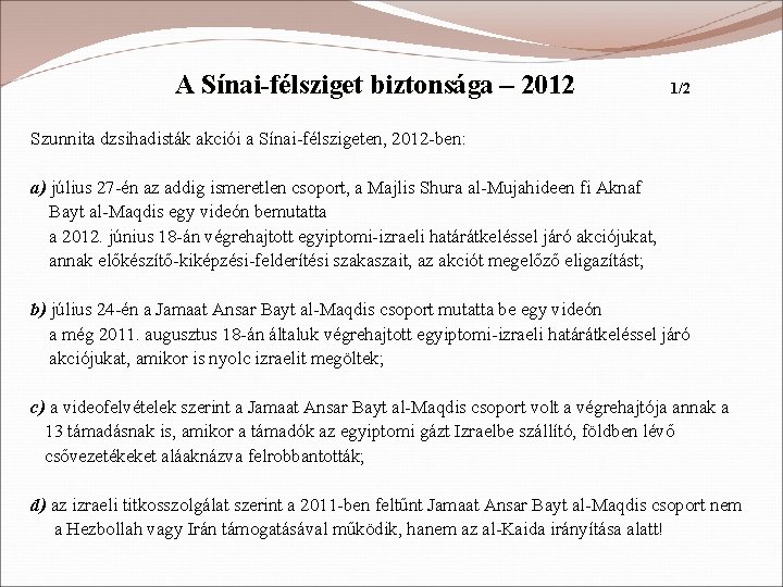 A Sínai-félsziget biztonsága – 2012 1/2 Szunnita dzsihadisták akciói a Sínai-félszigeten, 2012 -ben: a)