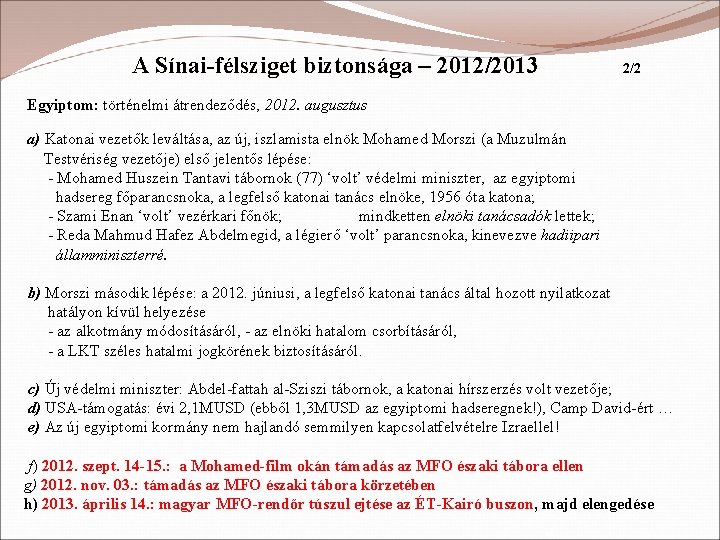 A Sínai-félsziget biztonsága – 2012/2013 2/2 Egyiptom: történelmi átrendeződés, 2012. augusztus a) Katonai vezetők