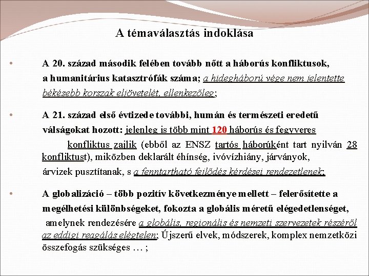 A témaválasztás indoklása • A 20. század második felében tovább nőtt a háborús konfliktusok,