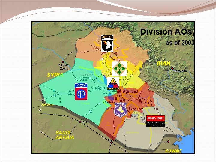 Division AOs, as of 2003 Dahuk Tigris R. Arbil Mosul 1 2 Ninawa Dayr