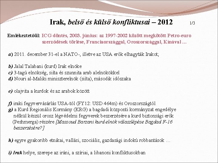 Irak, belső és külső konfliktusai – 2012 1/3 Emlékeztetőül: ICG döntés, 2003. június: az