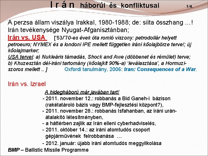 Irán háborúi és konfliktusai 1/4. A perzsa állam viszálya Irakkal, 1980 -1988; de: síita