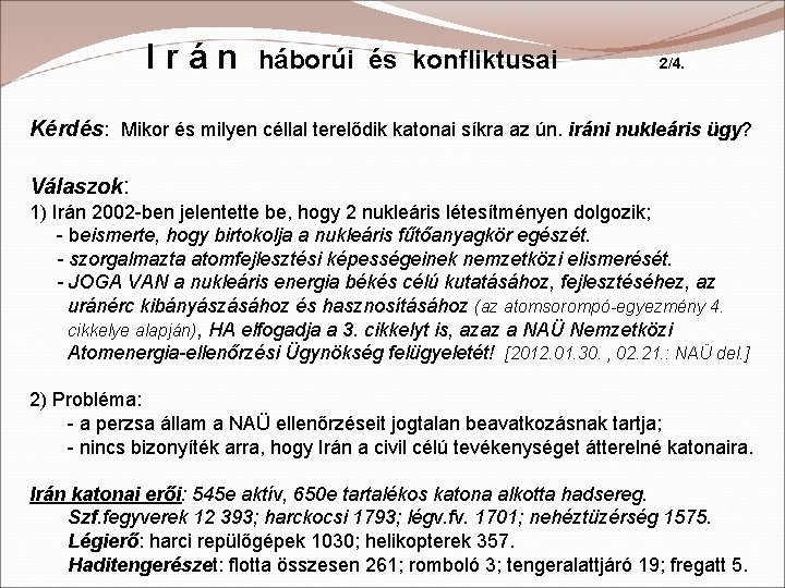 Irán háborúi és konfliktusai 2/4. Kérdés: Mikor és milyen céllal terelődik katonai síkra az