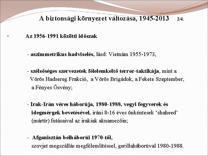 A biztonsági környezet változása, 1945 -2013 • 2/4. Az 1956 -1991 közötti időszak -