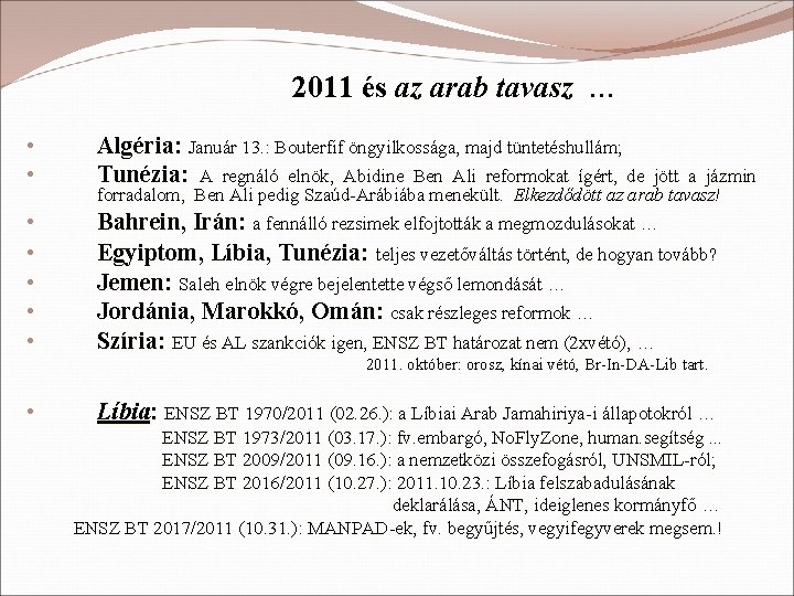 2011 és az arab tavasz … • • Algéria: Január 13. : Bouterfif öngyilkossága,