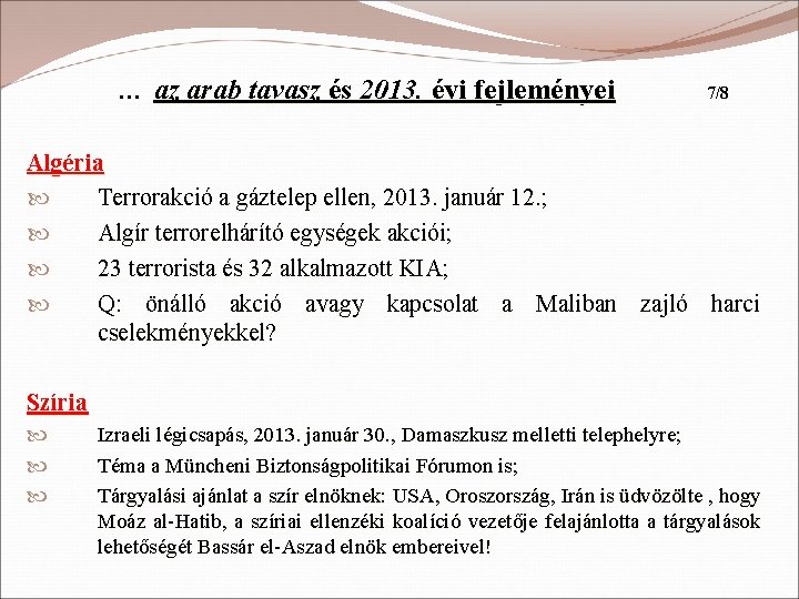 … az arab tavasz és 2013. évi fejleményei 7/8 Algéria Terrorakció a gáztelep ellen,