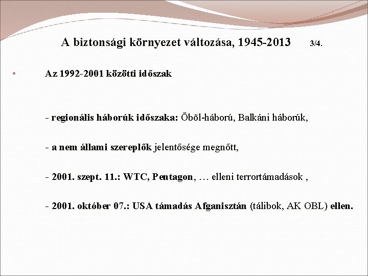 A biztonsági környezet változása, 1945 -2013 • 3/4. Az 1992 -2001 közötti időszak -