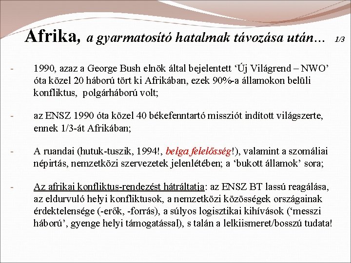 Afrika, a gyarmatosító hatalmak távozása után… - 1990, azaz a George Bush elnök által